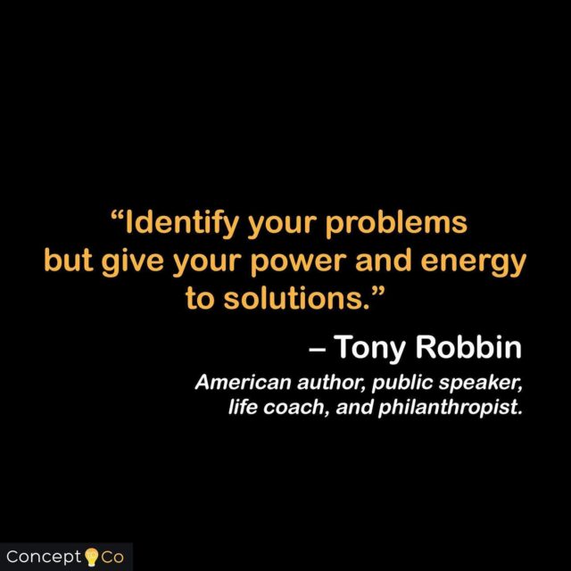 "Identify your problems but give your power and energy to solutions." - Tony Robbin (American author, public speaker, life coach, and philanthropist)
.
.
.
.
.
.
.
#concepttoco #quote #qotd #quoteoftheday #mondaymotivation  #monday #success #motivation #motivation101 #motivationalquotes #success #entrepreneurmindset #problemsolving #entrepreneur