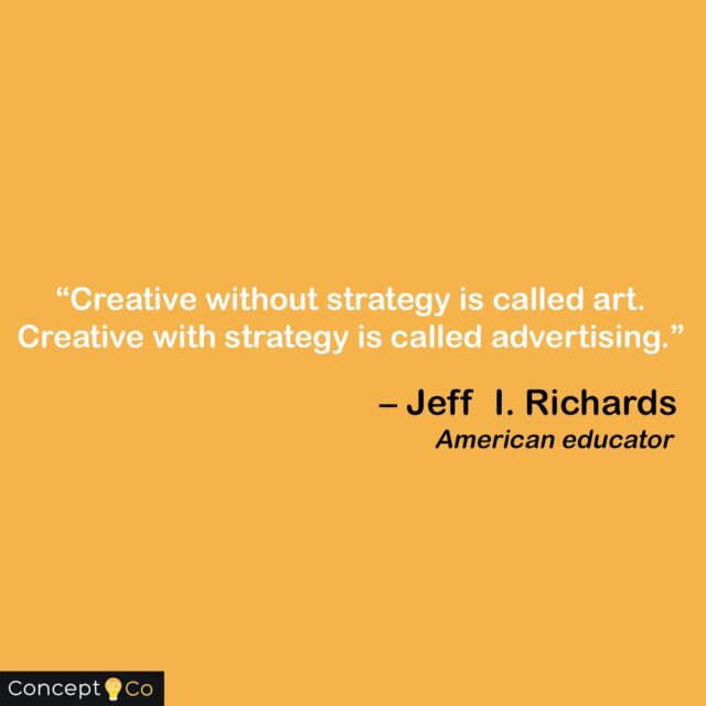 "Creative without strategy is called art. Creative with strategy is called advertising." - Jeff I. Richards (American Educator)
.
.
.
.
.
.
.
#concepttoco #ctc #ceo #educator #quote #quoteoftheday #qotd #creative #strategy #advertising #art #thursday #thursdaze #business #businessquotes